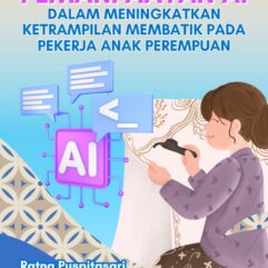 Pemanfaatan AI Dalam Meningkatkan Ketrampilan Membatik Pada Pekerja Anak Perempuan - Ratna Puspitasari; dkk