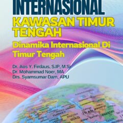 Hubungan Internasional Kawasan Timur Tengah (Dinamika Internasional di Timur Tengah) - Dr. Aos Y. Firdaus, S.IP, M.Si; dkk.