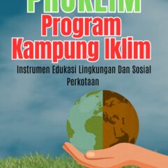 PROKLIM: Program Kampung Iklim Instrumen Edukasi Lingkungan dan Sosial Perkotaan - M. Krisna Mugiarto; Nayla Fitria Anggreini; Meikamah; dkk.