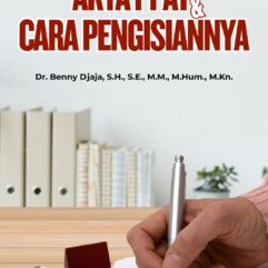Akta PPAT dan Cara Pengisiannya - Dr. Benny Djaja, S.H., S.E., M.M., M.Hum., M.Kn.