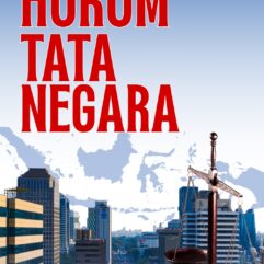 Hukum Tata Negara - Prof. Dr. Taufiqurrohman Syahuri, S.H., M.H.; Dr. Muhammad Helmi Fahrozi, S.H.I., S.H., M.H.