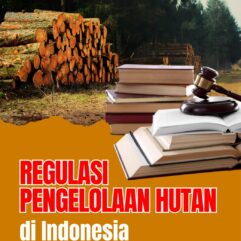 Regulasi Pengelolaan Hutan di Indonesia - Dr. Fredy Rikaltra, S.H., M.H.