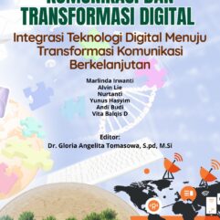 Komunikasi dan Transformasi Digital: Integrasi Teknologi Digital Menuju Transformasi Komunikasi Berkelanjutan - Marlinda Irwanti; Alvin Lie; Nurtanti; Yunus Hasyim; Andi Budi; Vita Balqis D