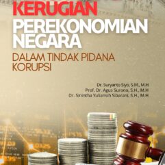 Penghitungan Kerugian Perekonomian Negara Dalam Tindak Pidana Korupsi - Dr. Suryanto Siyo, S.M., M.H; dkk.