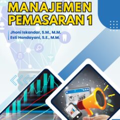 Buku Ajar Manajemen Pemasaran I - Jhoni Iskandar, S.M., M.M. & Esti Handayani, S.E., M.M.