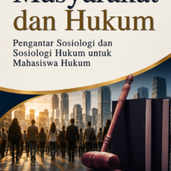 Masyarakat dan Hukum: Pengantar Sosiologi dan Sosiologi Hukum untuk Mahasiswa Hukum - Endah Triwulandari S.H., M.H.
