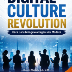 Digital Culture Revolution: Cara Baru Mengelola Organisasi Modern - Gusrini Mustafa. SE., M.M; dkk.