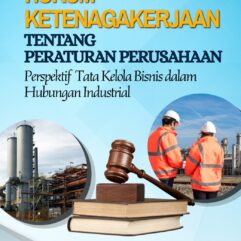 Hukum Ketenagakerjaan Tentang Peraturan Perusahaan: Perspektif Tata Kelola Bisnis Dalam Hubungan Industrial - Dr. Imam Budi Santoso, S.H., M.H., CCD., CIRP., CHSA; dkk.