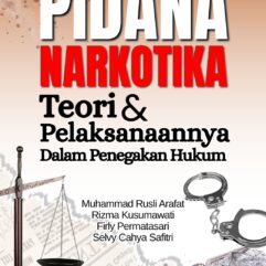 Pidana Narkotika: Teori dan Pelaksanaannya Dalam Penegakan Hukum - Muhammad Rusli Arafat; dkk.