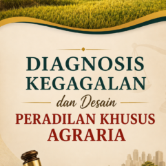 Diagnosis Kegagalan dan Desain Peradilan Khusus Agraria - Dr. Nurnaningsih, S.H., M.Kn.