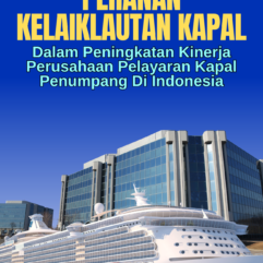 Peranan Kelaiklautan Kapal dalam Peningkatan Kinerja Perusahaan Pelayaran Kapal Penumpang di Indonesia - Dr. Yahya Kuncoro, S.T., M.M.Tr; dkk.