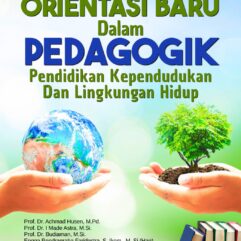Orientasi Baru Dalam Pedagogik: Pendidikan Kependudukan Dan Lingkungan Hidup - Prof. Dr. Achmad Husen, M.Pd.; dkk.